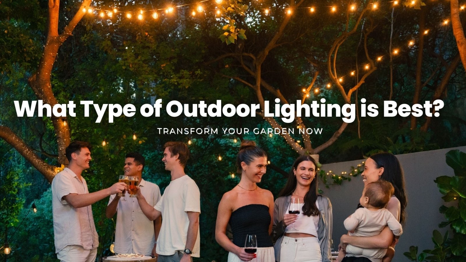 What Type of Outdoor Lighting is Best? Transform Your Garden Now - Litehouse